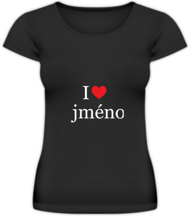 Tričko dámské, I love jméno
