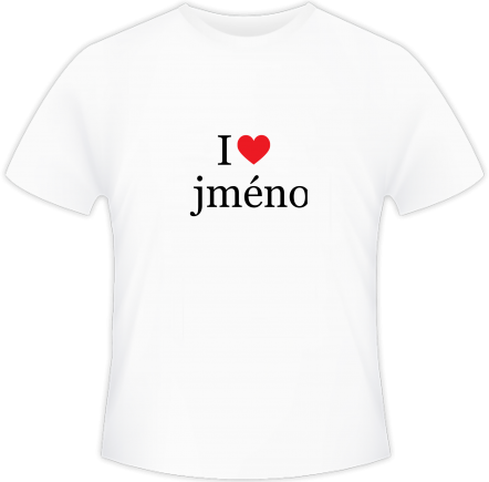 Tričko pánská, I love jméno