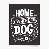 Plakát, Home is where the dog is, 20x30 cm